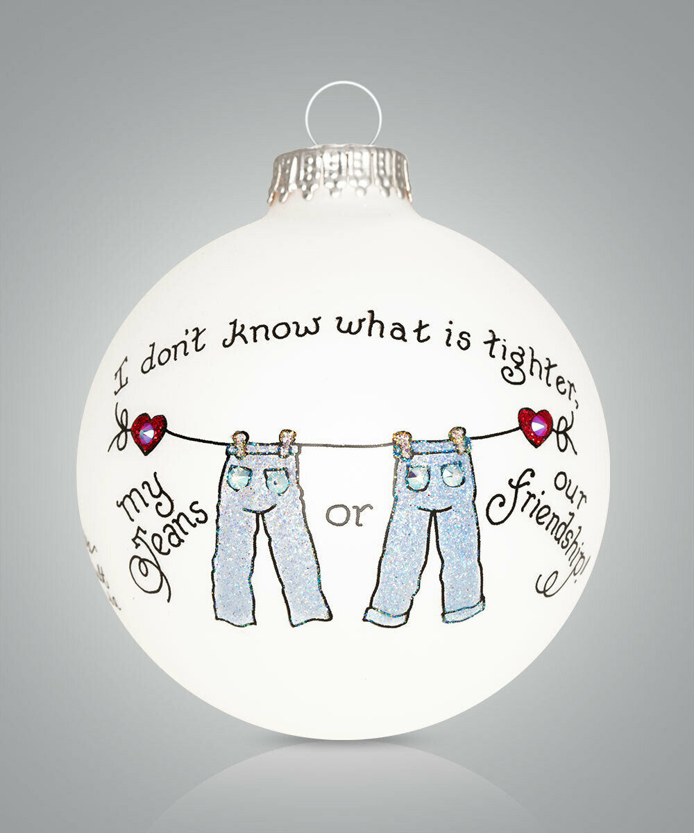 Tight Jeans and Tight Friendship Ornament - Fun and Playful Hand-Painted Glass Keepsake