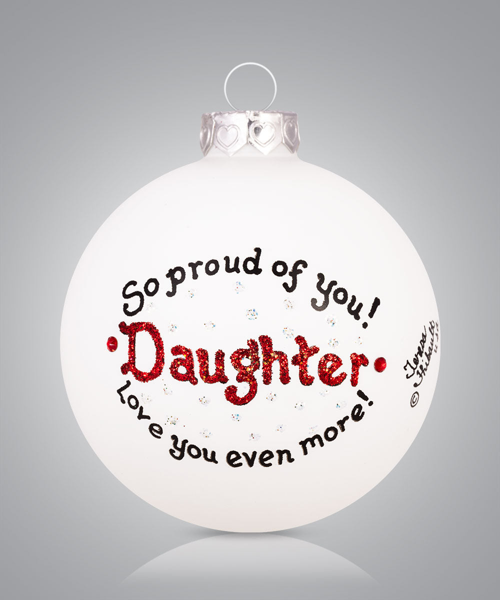 Hand-painted glass ornament with message for daughter about pride and love