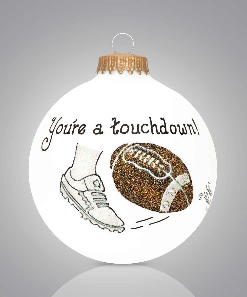 You're a Touchdown Ornament - Hand-Painted Football Keepsake for Any Position and Any Age
