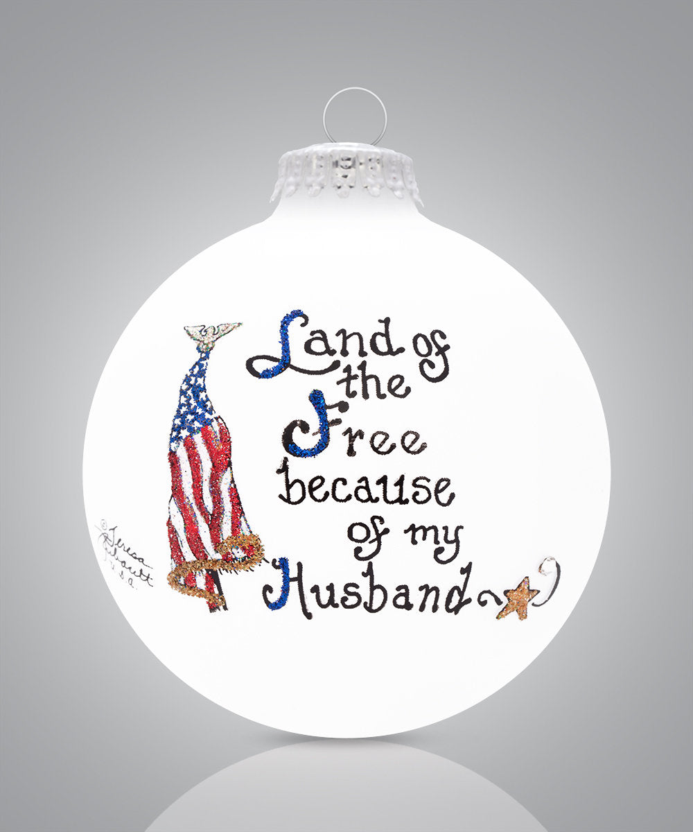 Land of the Free Because of My Husband Ornament – Hand-Painted Glass Patriotic Keepsake
