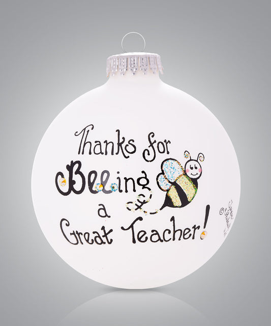 Thanks for 'Bee-ing' a Great Teacher Ornament – Hand-Painted Glass Keepsake Gift
