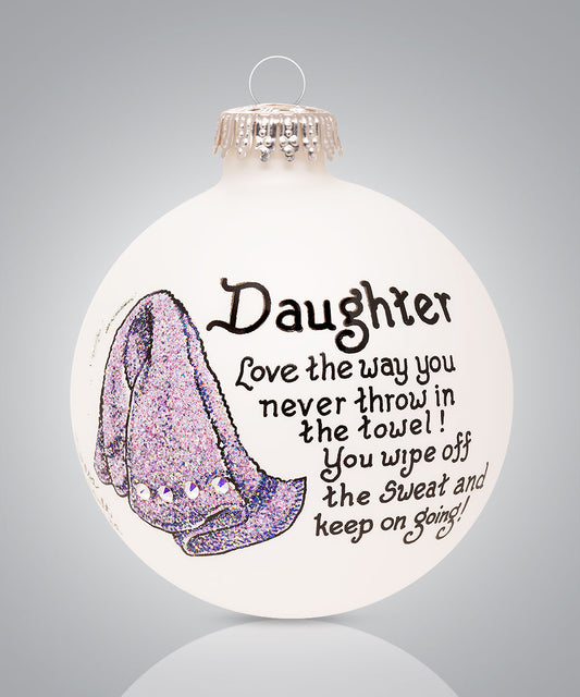 Daughter Never Throw in the Towel Ornament - Hand-Painted Glass Keepsake of Resilience