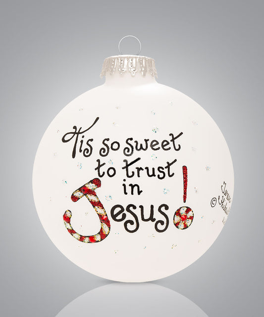 'Tis So Sweet to Trust in Jesus Ornament - Hand-Painted Glass Christmas Keepsake