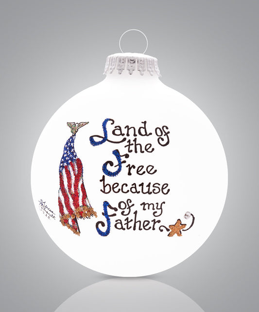 Land of the Free Because of My Father Ornament – Hand-Painted Glass Tribute Keepsake
