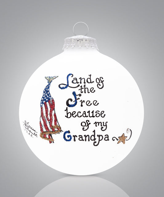Land of the Free Because of My Grandpa Ornament – Hand-Painted Glass Tribute Keepsake