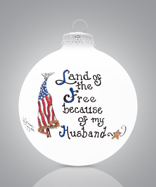 Land of the Free Because of My Husband Ornament – Hand-Painted Glass Patriotic Keepsake