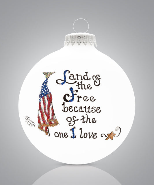 Land of the Free Because of the One I Love Ornament – Hand-Painted Glass Patriotic Keepsake