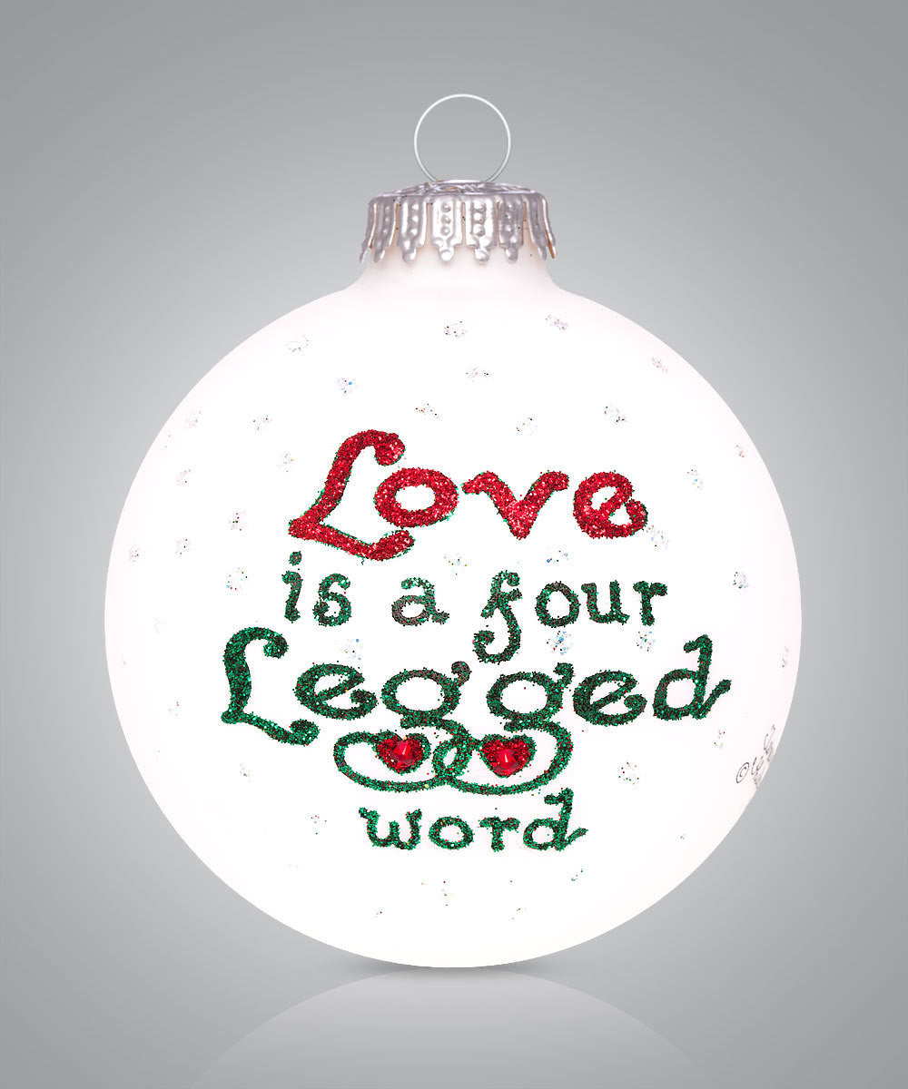 Love Is a Four-Legged Word Pet Christmas Ornament – Hand-Painted Glass Keepsake